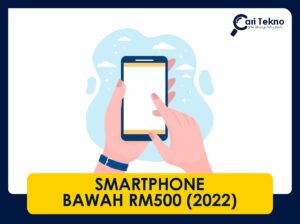 10 smartphone bawah rm500 terbaik 2022 top di malaysia
