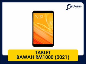 10 tablet bawah rm1000 terbaik di malaysia [update 2021]