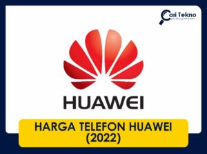 harga telefon huawei di malaysia terbaru 2022